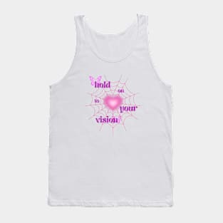 hold on to your vision Tank Top